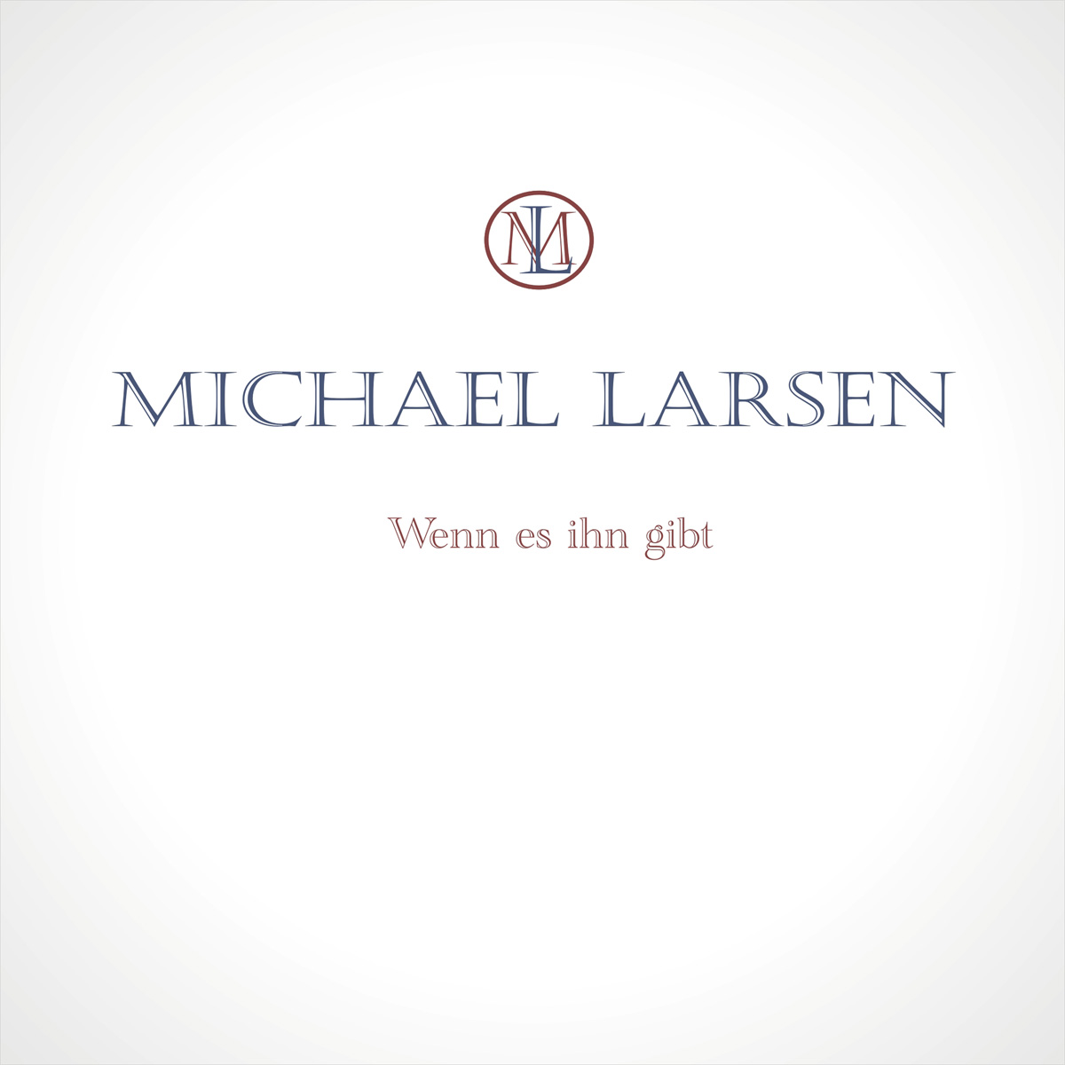 Album-Cover von 'Michael Larsen - Wenn es ihn gibt'